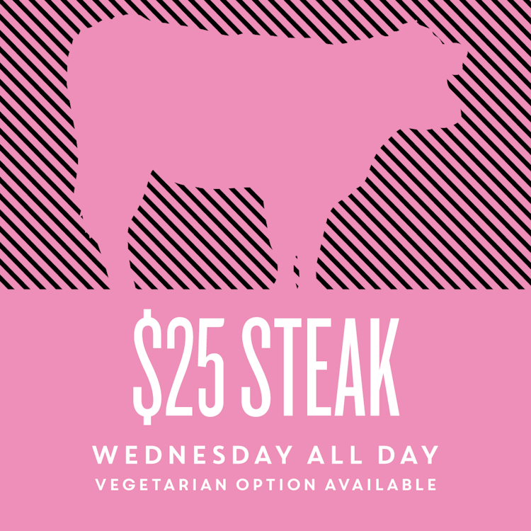$25 Steak Wednesdays | Happy Hour Drinks & Specials