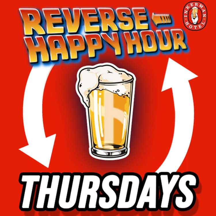 Reverse Happy Hour = $9 PINTS! | Happy Hour Drinks & Specials