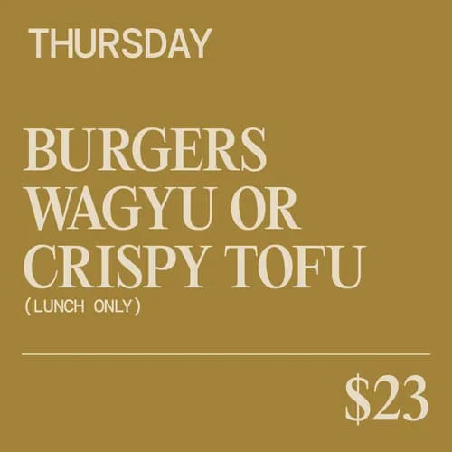 Burgers - Wagyu Or Crispy Tofu | Happy Hour Drinks & Specials