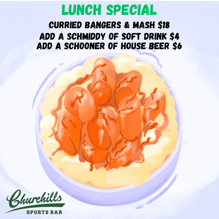 $20 Curried Bangers & Mash - Lunch Special | Happy Hour Drinks & Specials