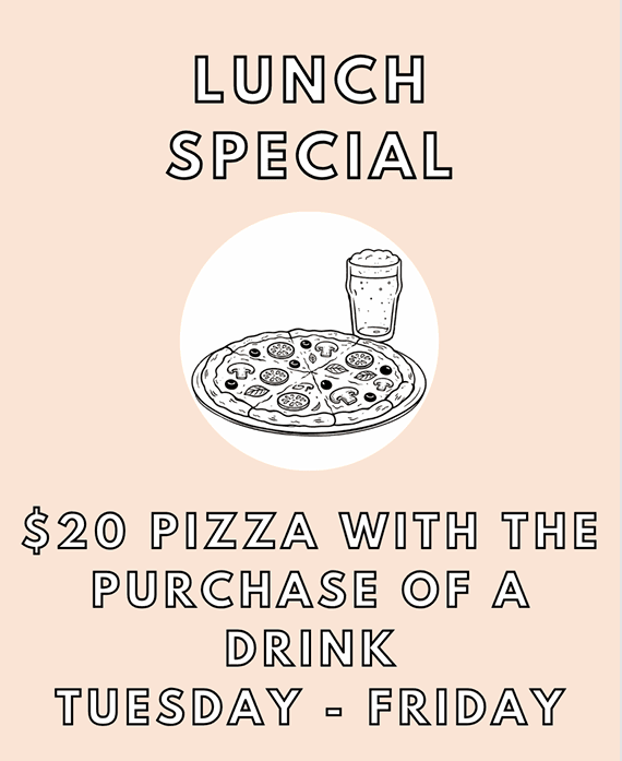 $20 Lunch Pizzas | Happy Hour Drinks & Specials