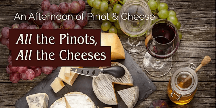 All the Pinots, All the Cheeses | Happy Hour Drinks & Specials