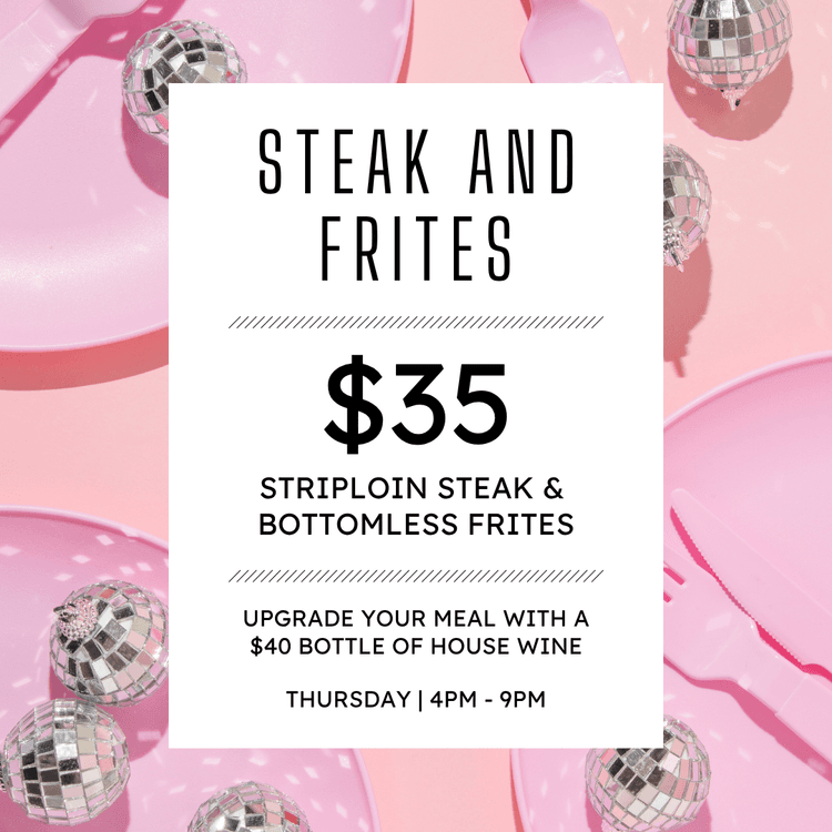 $35 Steak & Frites | Happy Hour Drinks & Specials