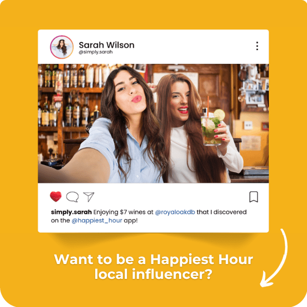 Want to be a Happiest Hour local influencer? | Happy Hour Drinks & Specials